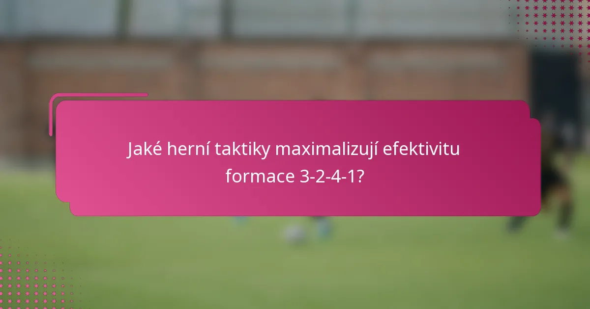Jaké herní taktiky maximalizují efektivitu formace 3-2-4-1?