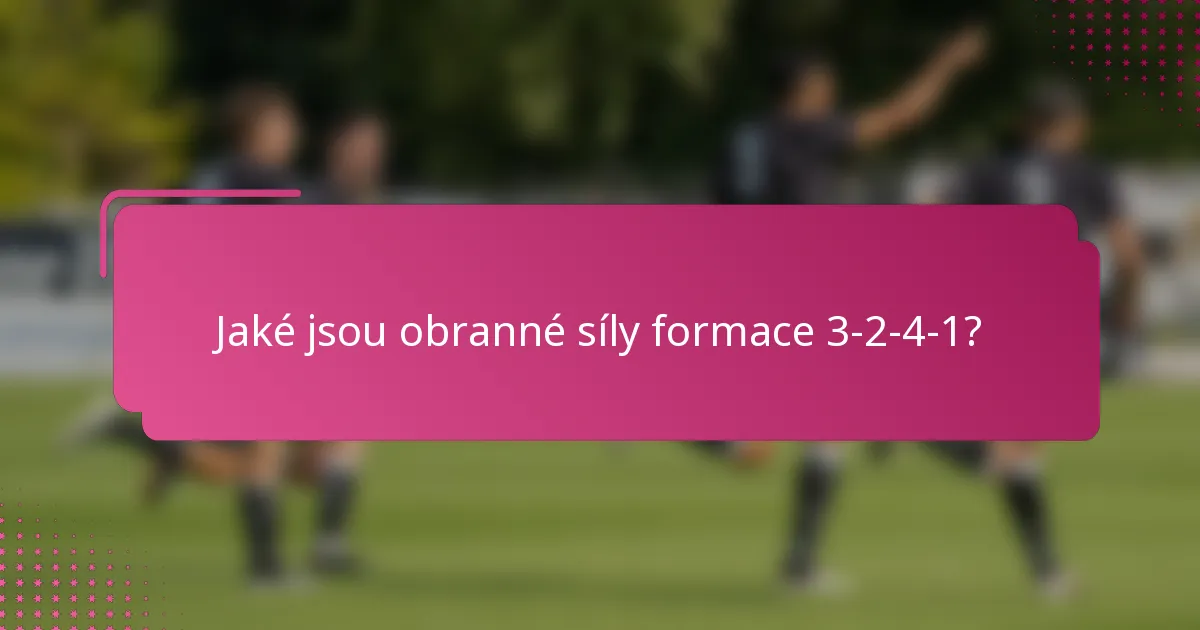 Jaké jsou obranné síly formace 3-2-4-1?