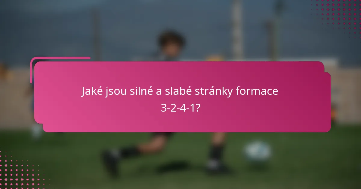 Jaké jsou silné a slabé stránky formace 3-2-4-1?