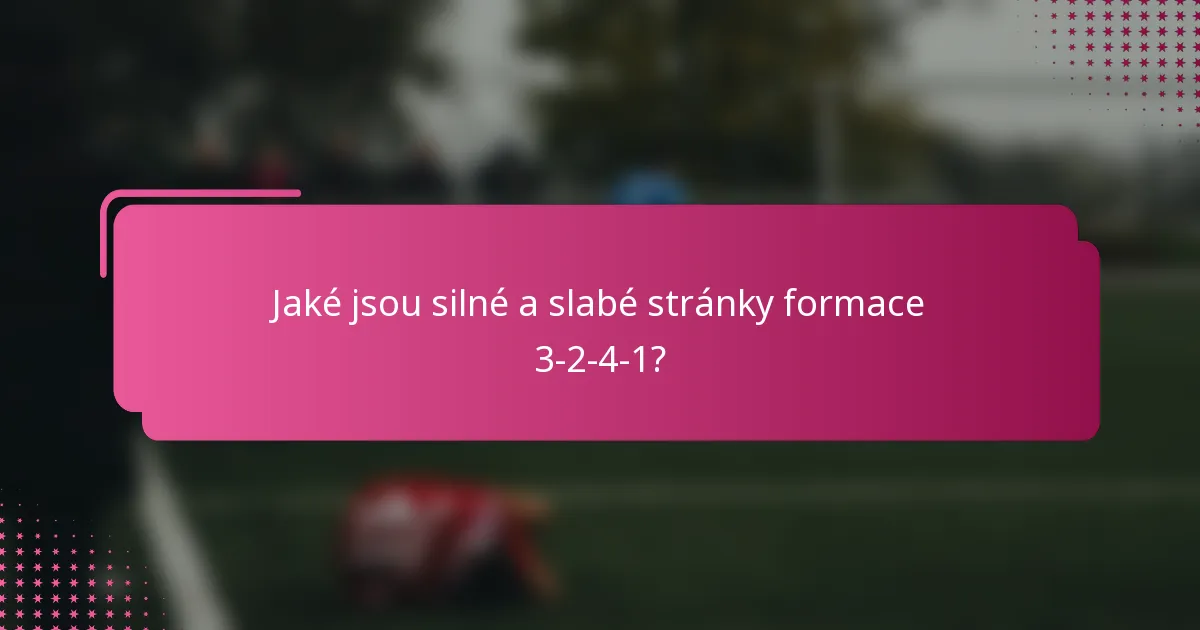 Jaké jsou silné a slabé stránky formace 3-2-4-1?
