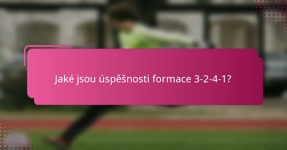 Jaké jsou úspěšnosti formace 3-2-4-1?