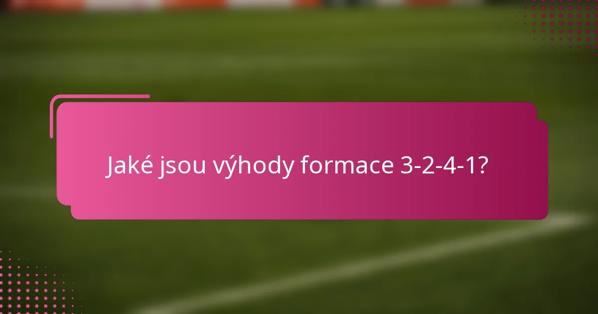 Jaké jsou výhody formace 3-2-4-1?