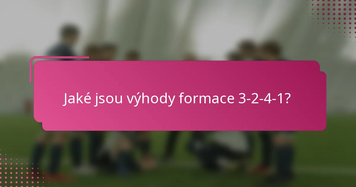 Jaké jsou výhody formace 3-2-4-1?