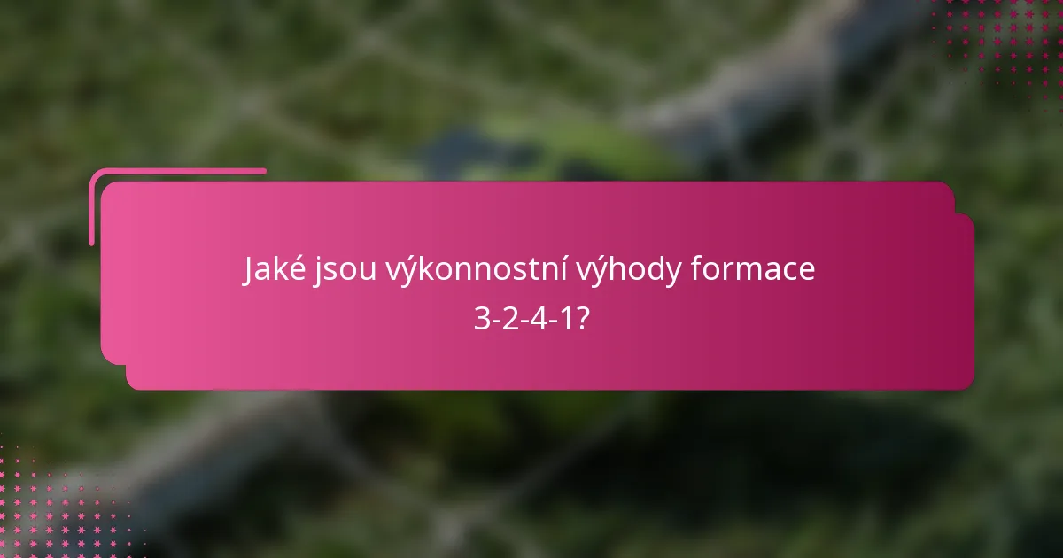 Jaké jsou výkonnostní výhody formace 3-2-4-1?