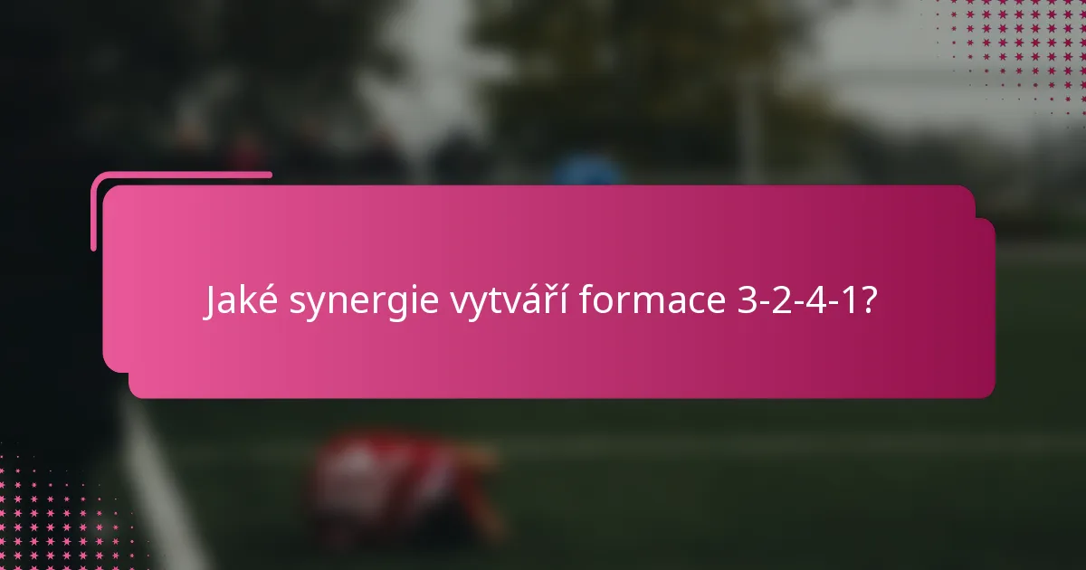 Jaké synergie vytváří formace 3-2-4-1?