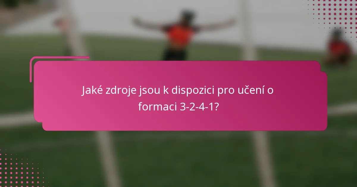 Jaké zdroje jsou k dispozici pro učení o formaci 3-2-4-1?