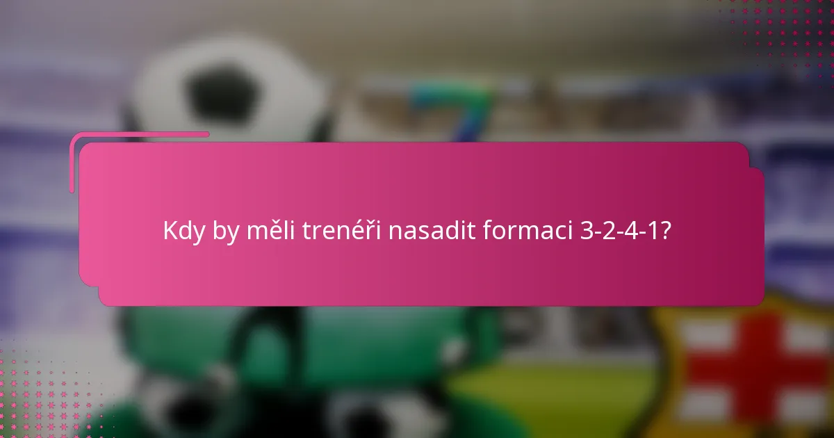 Kdy by měli trenéři nasadit formaci 3-2-4-1?